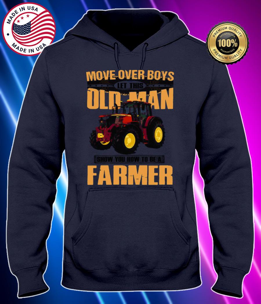 move over boys let this old man show you how to be a farmer shirt Hoodie black Shirt, T-shirt, Hoodie, SweatShirt, Long Sleeve