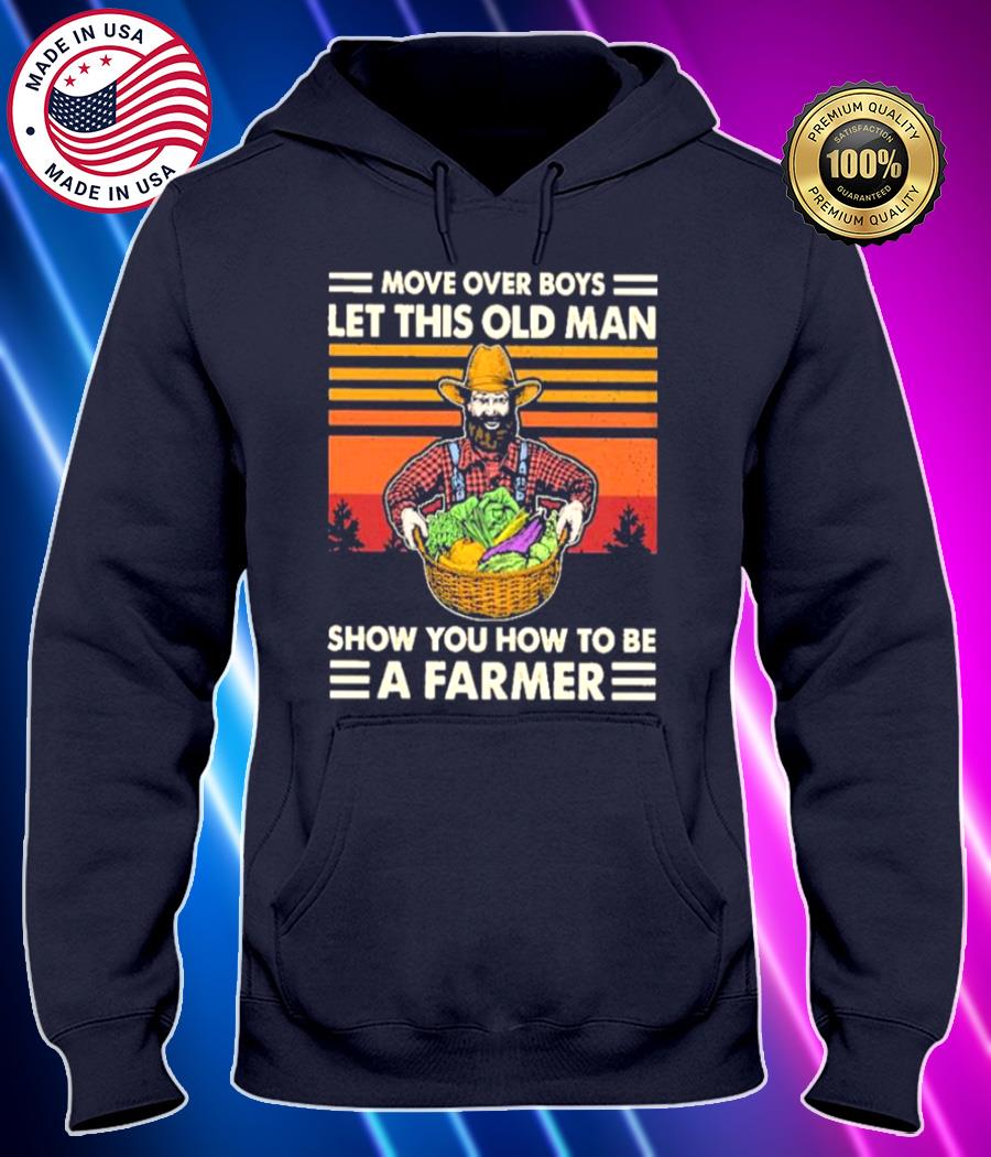 move over boys lot this old man show you how to be a farmer vintage shirt Hoodie black Shirt, T-shirt, Hoodie, SweatShirt, Long Sleeve