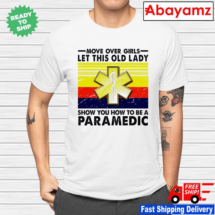 Move over girls let this old lady show you how to be a Paramedic vintage shirt