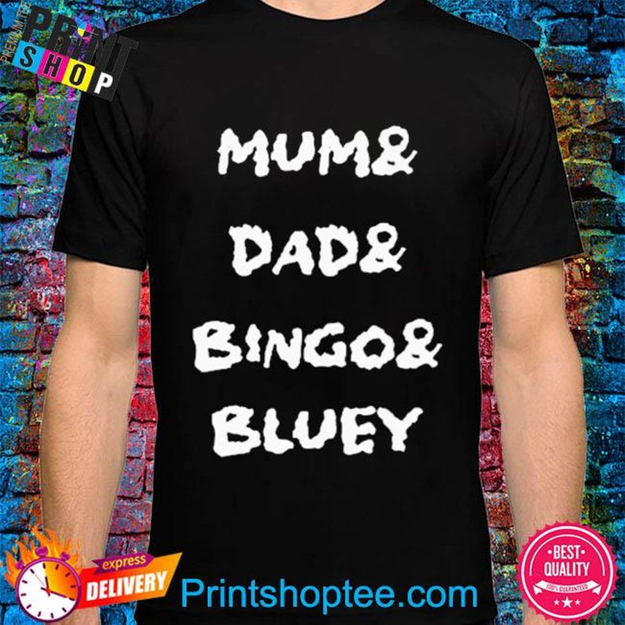 Mum and dad and bingo and bluey shirt