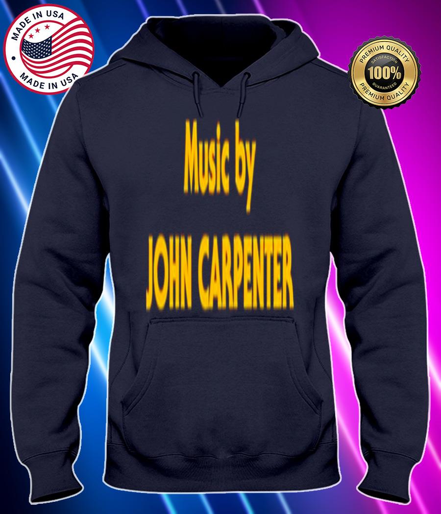 music by john carpenter shirt Hoodie black Shirt, T-shirt, Hoodie, SweatShirt, Long Sleeve
