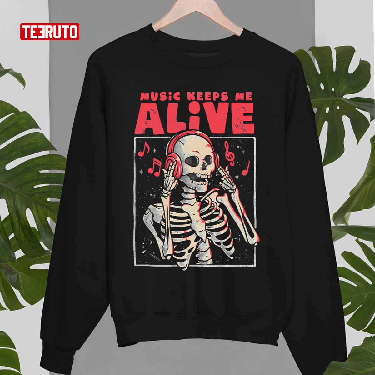 Music Keeps Me Alive Dead Skull Evil Halloween Gift Unisex Sweatshirt