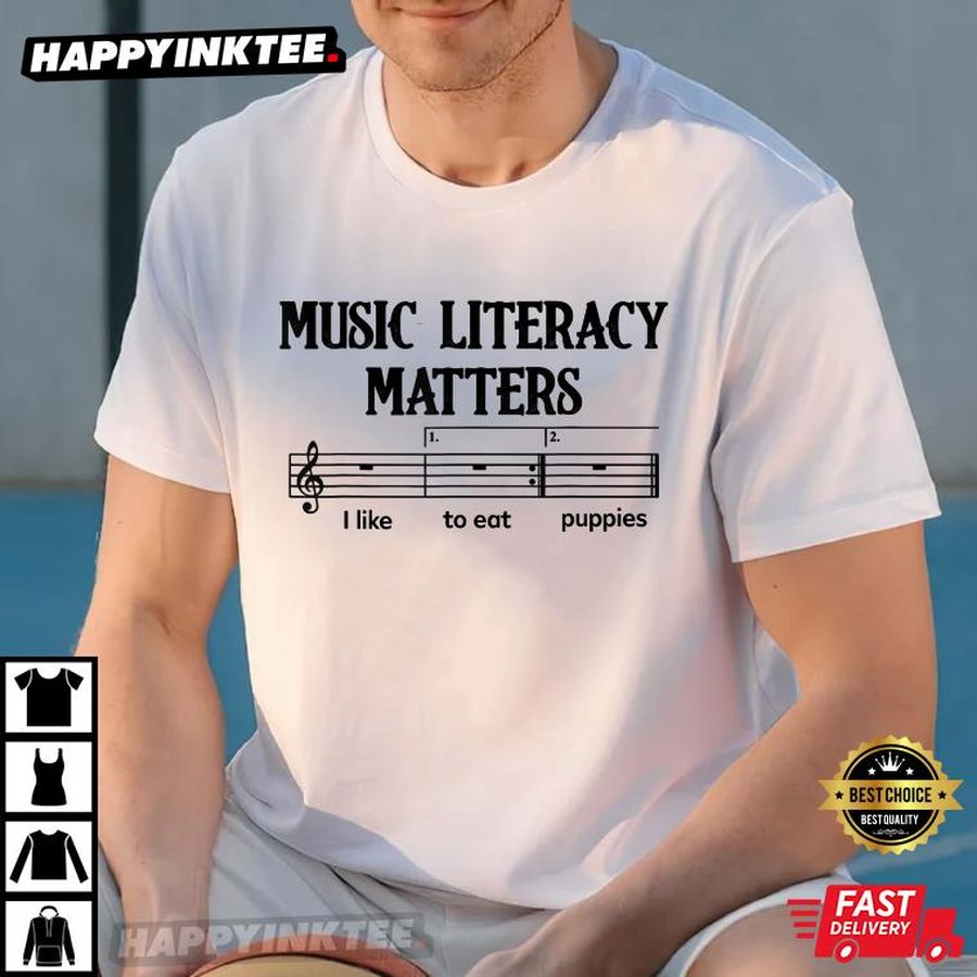 Music Literacy Matters I Like To Eat Puppies Humour T-Shirt