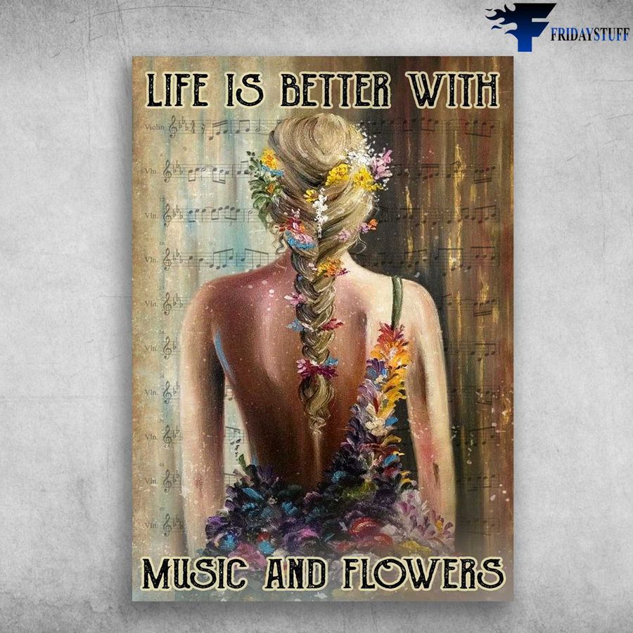 Music Lover, Flower Girl, Life Is Better With, Music And Flowers Poster