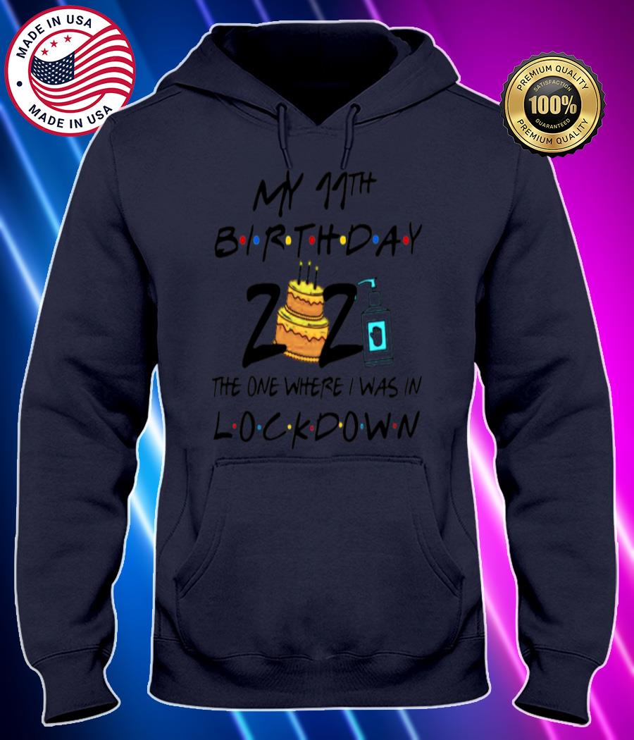my 11th birthday 2021 the one where i was in lockdown shirt Hoodie black Shirt, T-shirt, Hoodie, SweatShirt, Long Sleeve