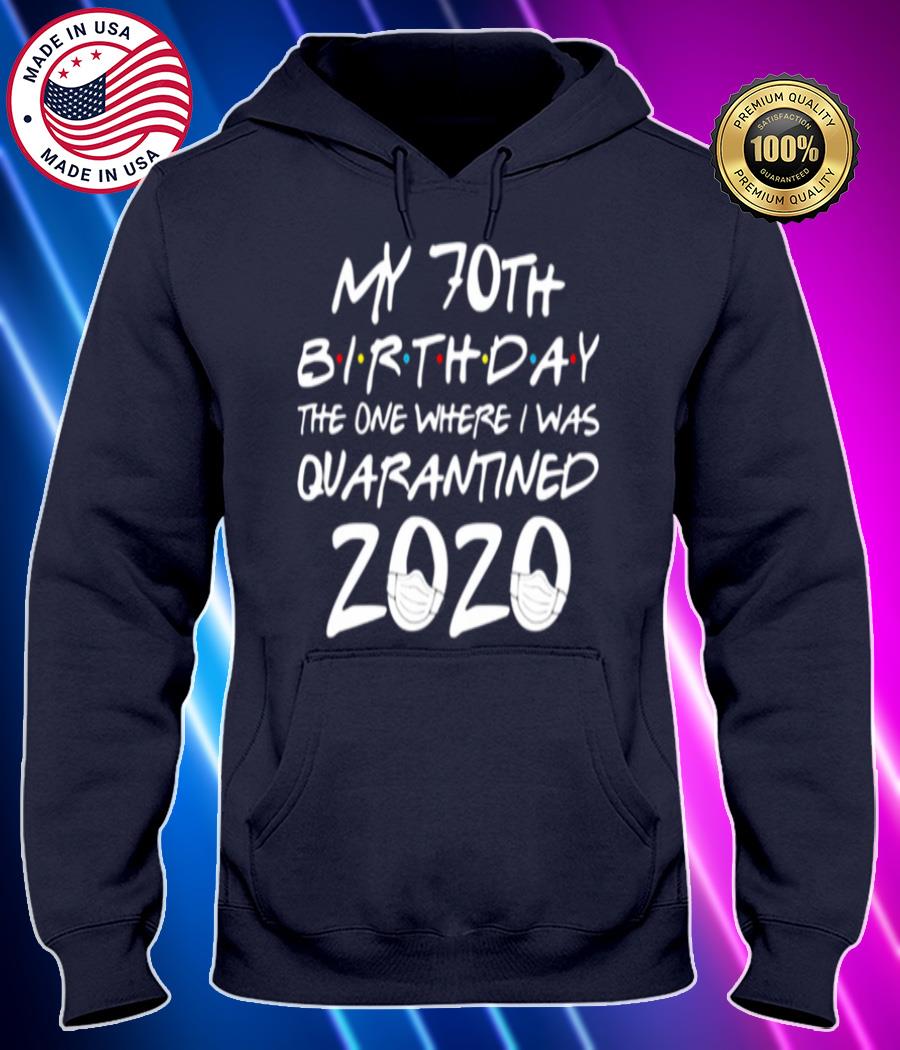 my 70th birthday the year when shit got real quarantined 2020 shirt Hoodie black Shirt, T-shirt, Hoodie, SweatShirt, Long Sleeve