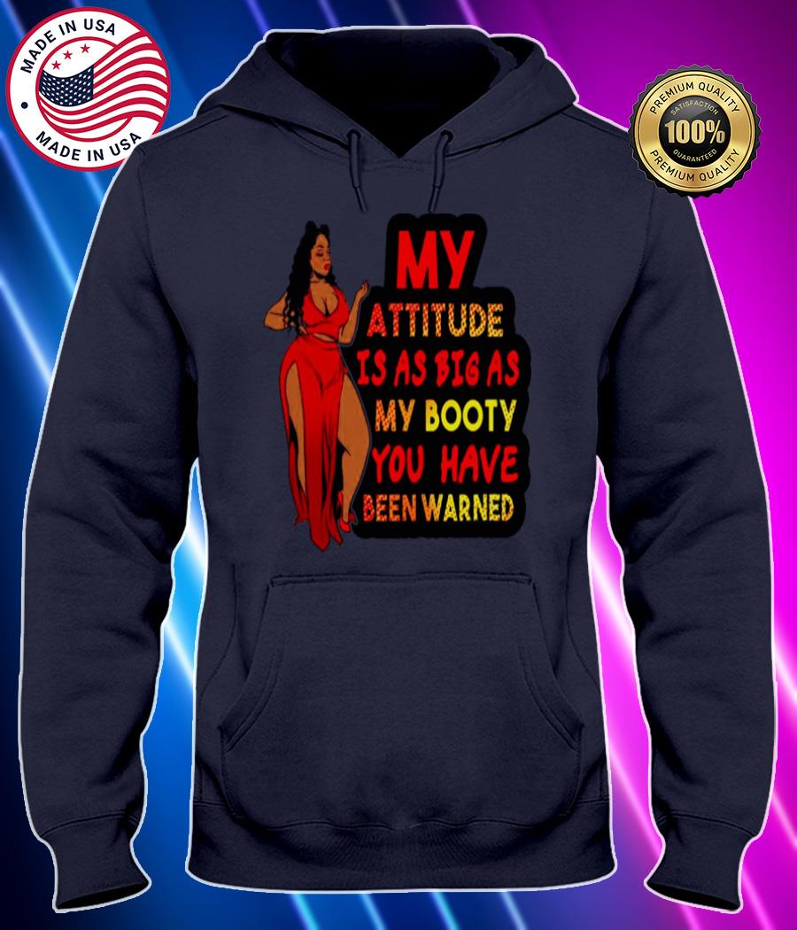 my attitude is as big as my booty you have been warned shirt Hoodie black Shirt, T-shirt, Hoodie, SweatShirt, Long Sleeve