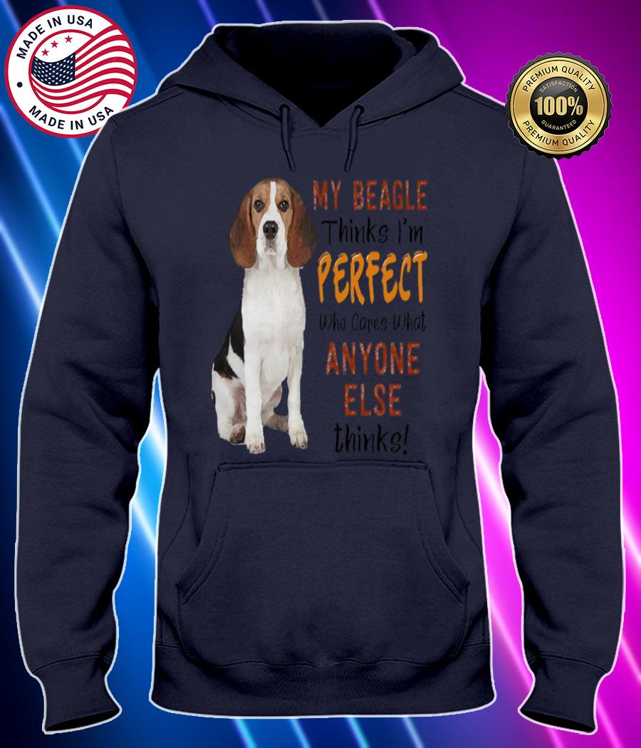 my beagle thinks im perfect who cares what anyone else thinks t shirt Hoodie black Shirt, T-shirt, Hoodie, SweatShirt, Long Sleeve
