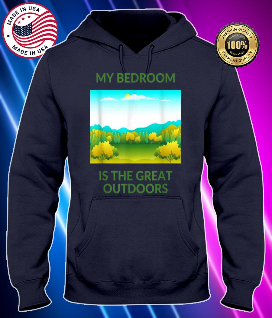 my bedroom is the great outdoors shirt Hoodie black Shirt, T-shirt, Hoodie, SweatShirt, Long Sleeve