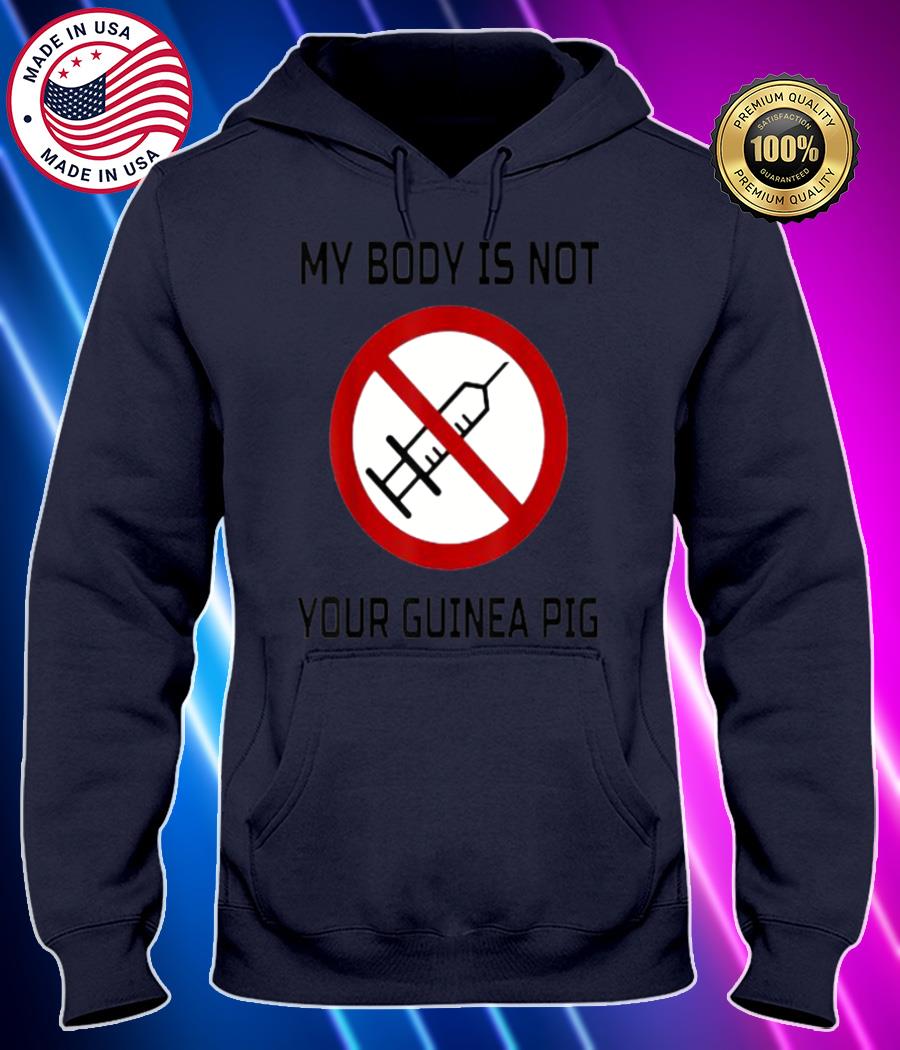 my body is not your guinea pig no vaccination anti vaccine t shirt Hoodie black Shirt, T-shirt, Hoodie, SweatShirt, Long Sleeve