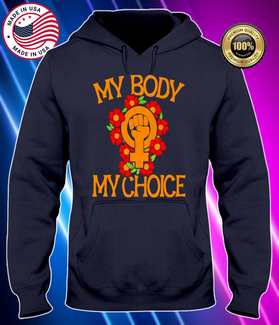 my body my choice feminists shirt Hoodie black Shirt, T-shirt, Hoodie, SweatShirt, Long Sleeve