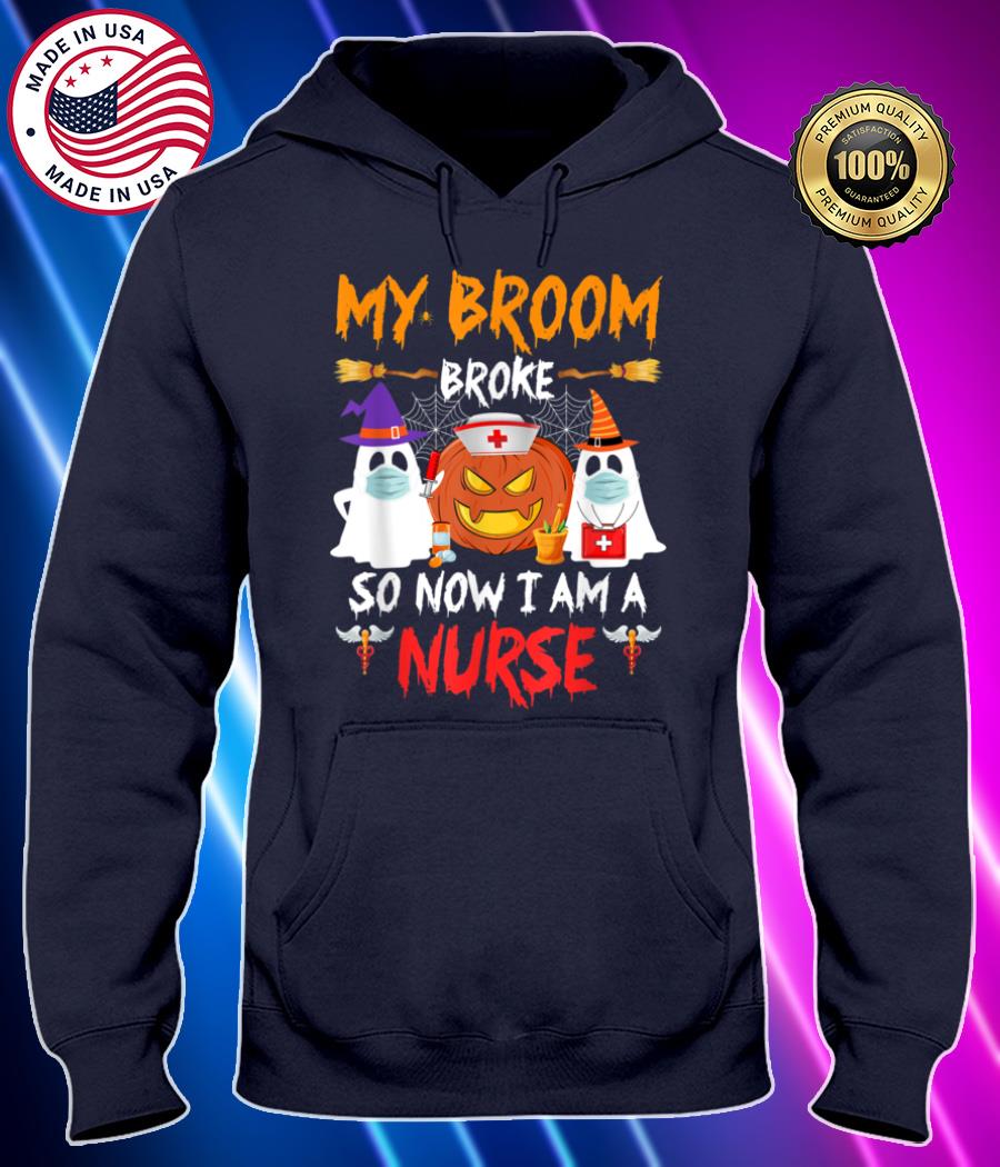 my broom broke now im a nurse witches happy halloween t shirt Hoodie black Shirt, T-shirt, Hoodie, SweatShirt, Long Sleeve