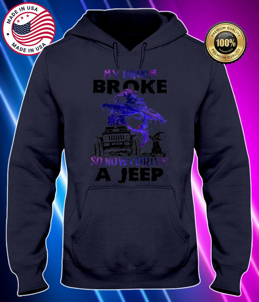 my broom broke so now i drive a jeep shirt Hoodie black Shirt, T-shirt, Hoodie, SweatShirt, Long Sleeve
