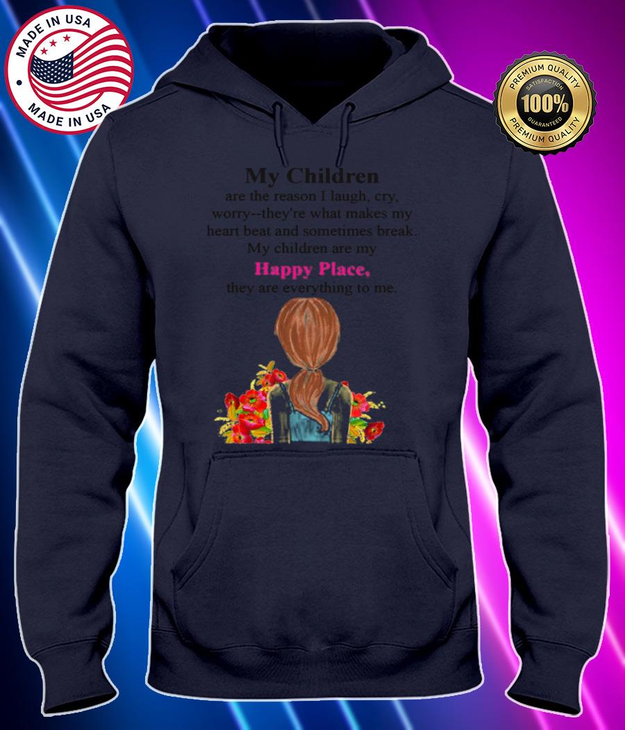 my children are the reason i laugh my children are my happy place they are everything to me t shirt Hoodie black Shirt, T-shirt, Hoodie, SweatShirt, Long Sleeve
