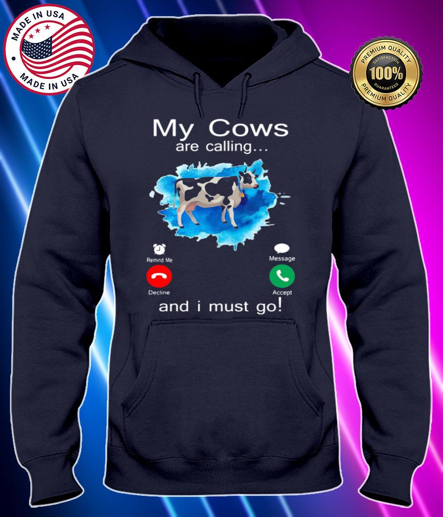 my cows are calling and i must go shirt Hoodie black Shirt, T-shirt, Hoodie, SweatShirt, Long Sleeve