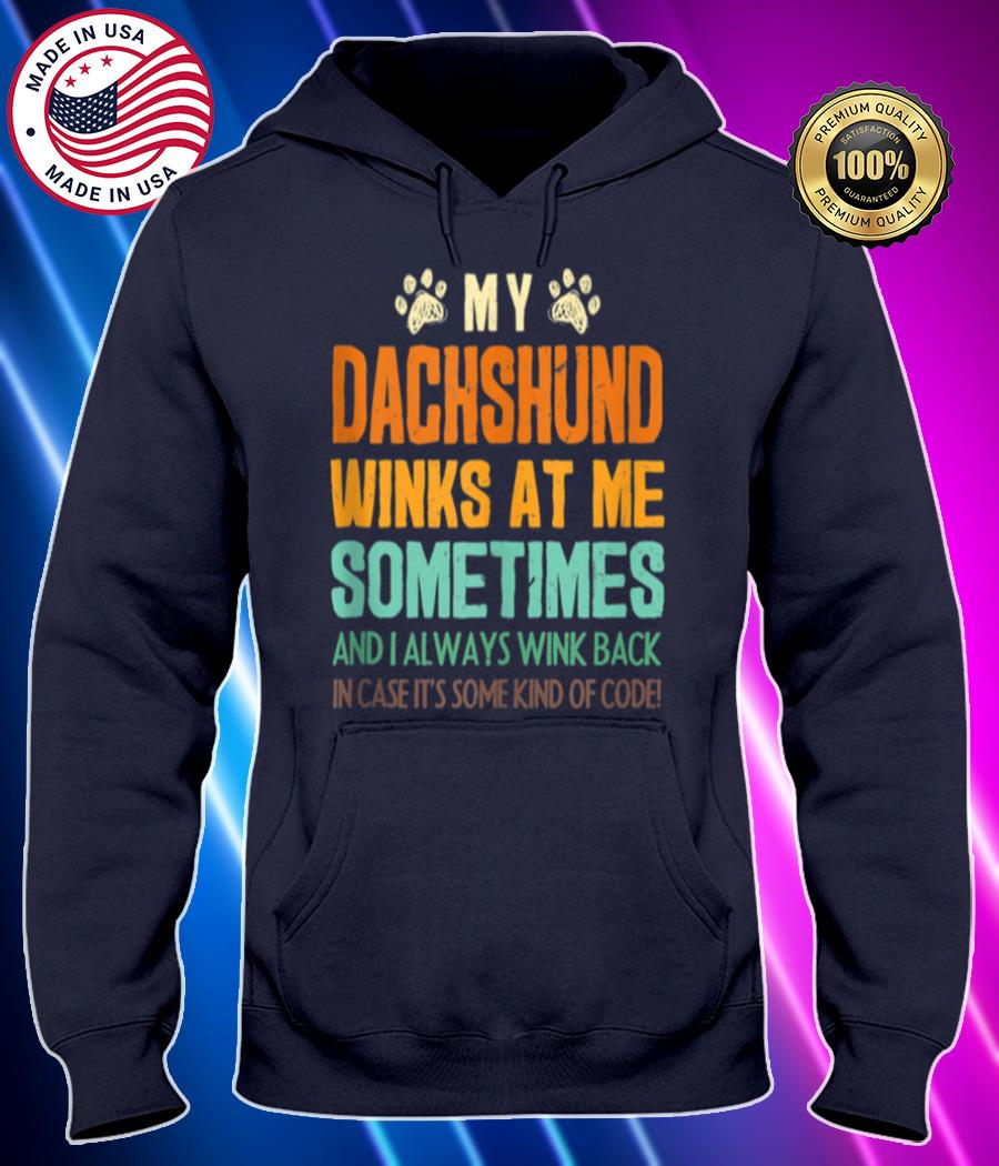 my dachshund winks at me sometimes weiner dog dad shirt Hoodie black Shirt, T-shirt, Hoodie, SweatShirt, Long Sleeve