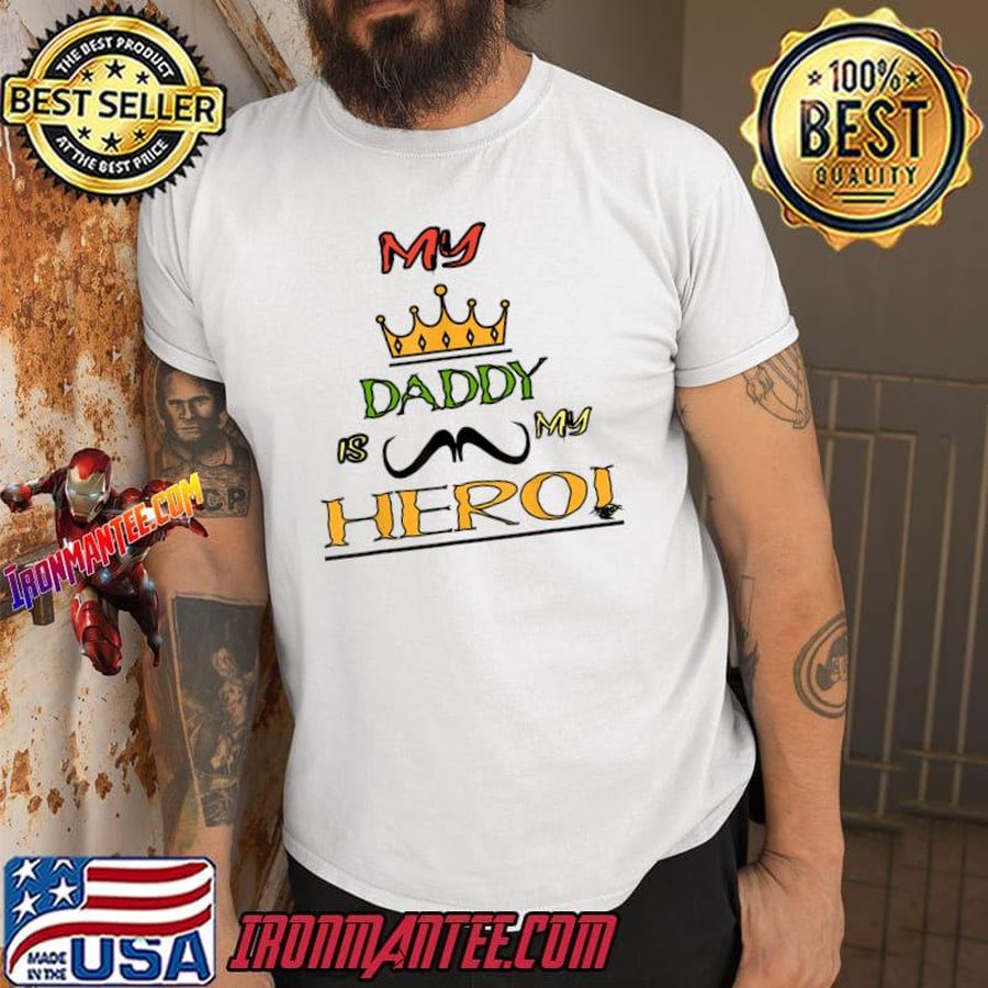 My Daddy Is My Hero Man Crown T-Shirt