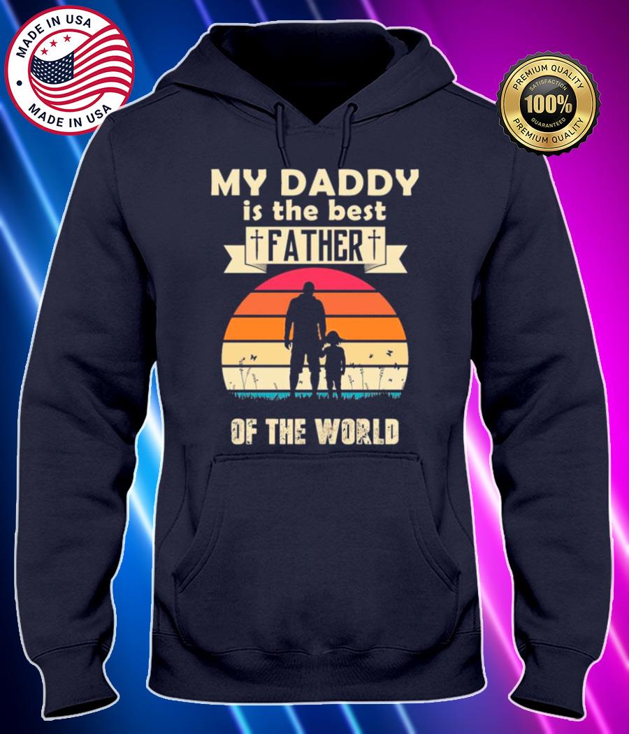 my daddy is the best father of the world vintage shirt Hoodie black Shirt, T-shirt, Hoodie, SweatShirt, Long Sleeve
