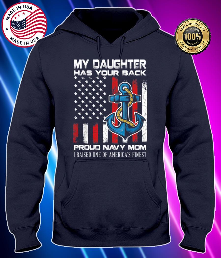 my daughter has your back proud navy mom i raised one of americas finest shirt Hoodie black Shirt, T-shirt, Hoodie, SweatShirt, Long Sleeve