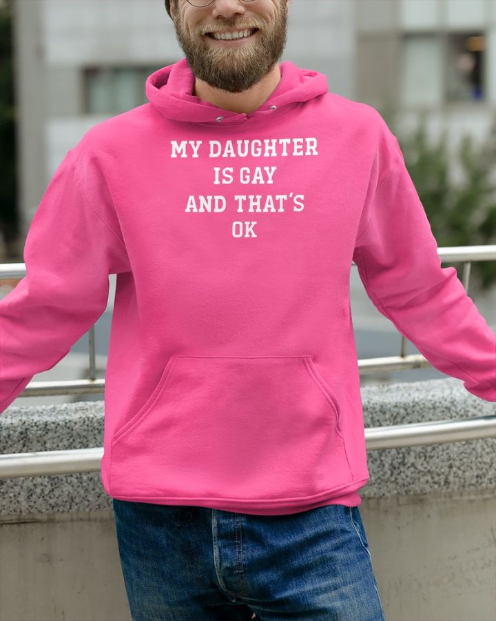 My Daughter Is Gay And That's Ok Long Sleeve Shirt
