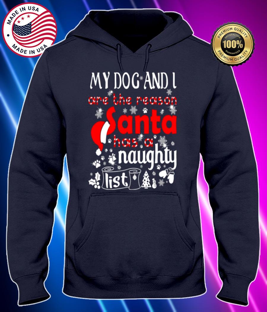 my dog and i are the reason santa has a naughty list shirt Hoodie black Shirt, T-shirt, Hoodie, SweatShirt, Long Sleeve