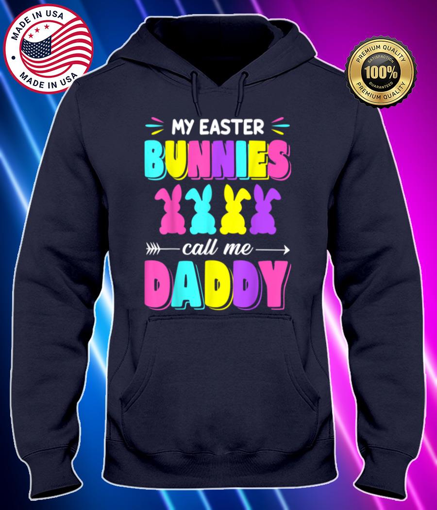 my easter bunnies call me daddy easter day idea shirt Hoodie black Shirt, T-shirt, Hoodie, SweatShirt, Long Sleeve