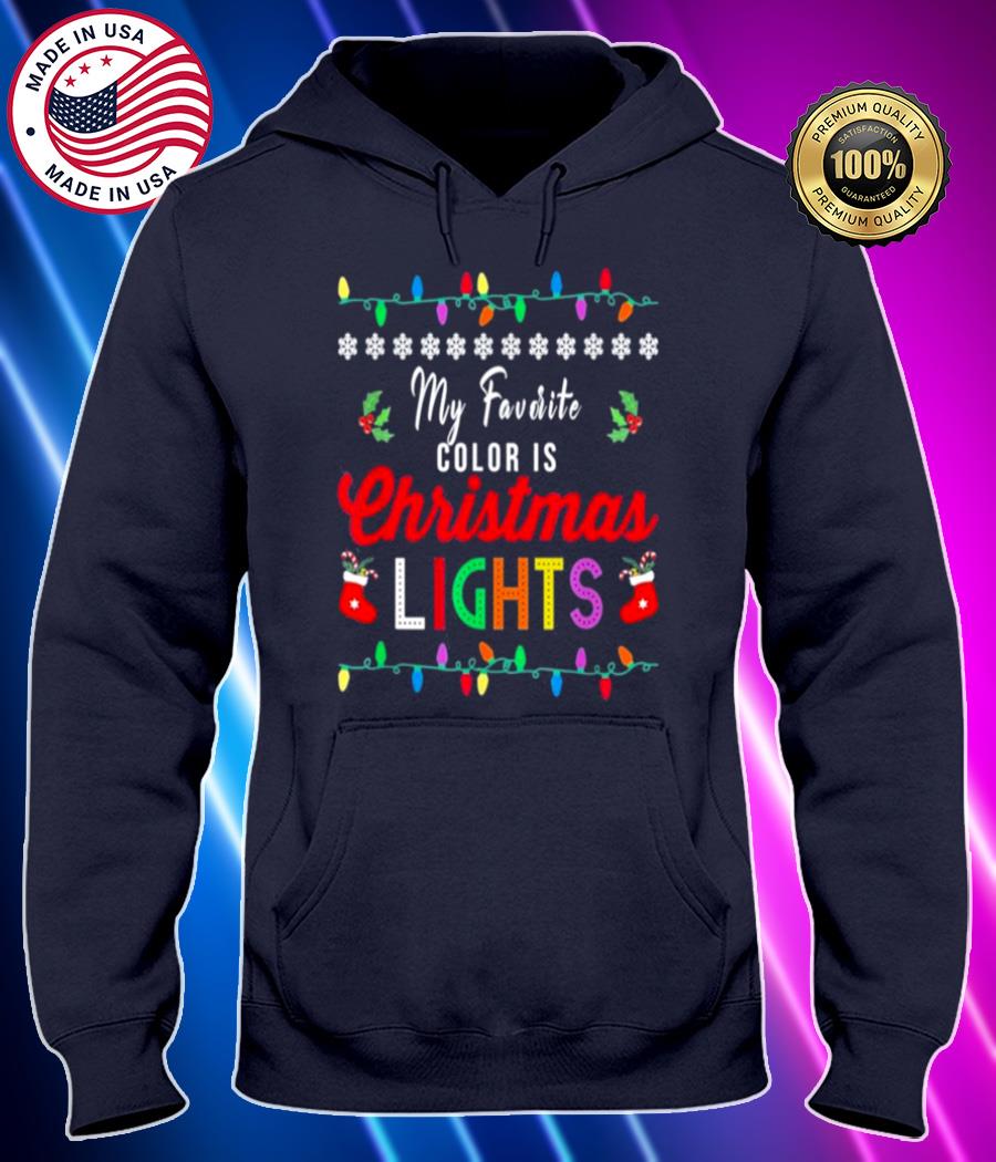 my favorite color is christmas lights xmas 2021 t shirt Hoodie black Shirt, T-shirt, Hoodie, SweatShirt, Long Sleeve
