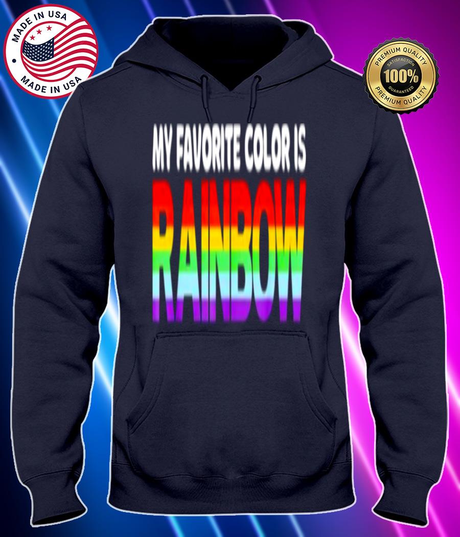 my favorite color is rainbow shirt Hoodie black Shirt, T-shirt, Hoodie, SweatShirt, Long Sleeve