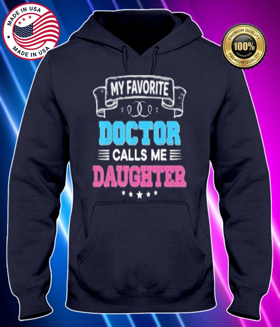 my favorite doctor calls me daughter shirt Hoodie black Shirt, T-shirt, Hoodie, SweatShirt, Long Sleeve