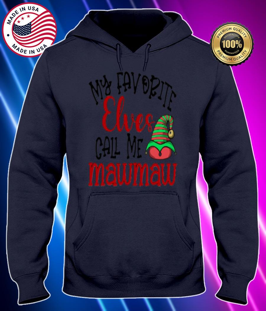 my favorite elves call me mawmaw christmas sweater shirt Hoodie black Shirt, T-shirt, Hoodie, SweatShirt, Long Sleeve