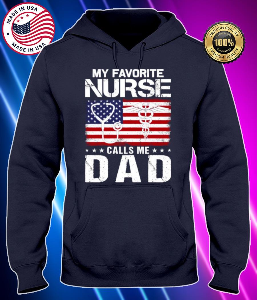 my favorite nurse calls me dad proud dad fathers day american flag shirt Hoodie black Shirt, T-shirt, Hoodie, SweatShirt, Long Sleeve