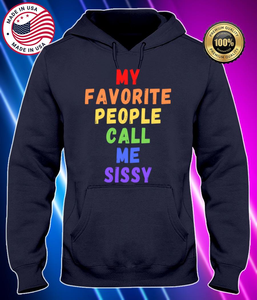 my favorite people call me sissy sister rainbow shirt Hoodie black Shirt, T-shirt, Hoodie, SweatShirt, Long Sleeve