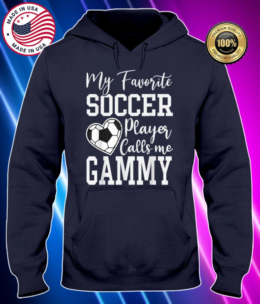 my favorite soccer player calls me gammy family t shirt Hoodie black Shirt, T-shirt, Hoodie, SweatShirt, Long Sleeve
