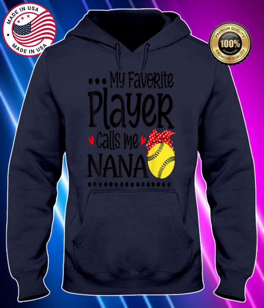 my favorite softball player calls me nana family t shirt Hoodie black Shirt, T-shirt, Hoodie, SweatShirt, Long Sleeve