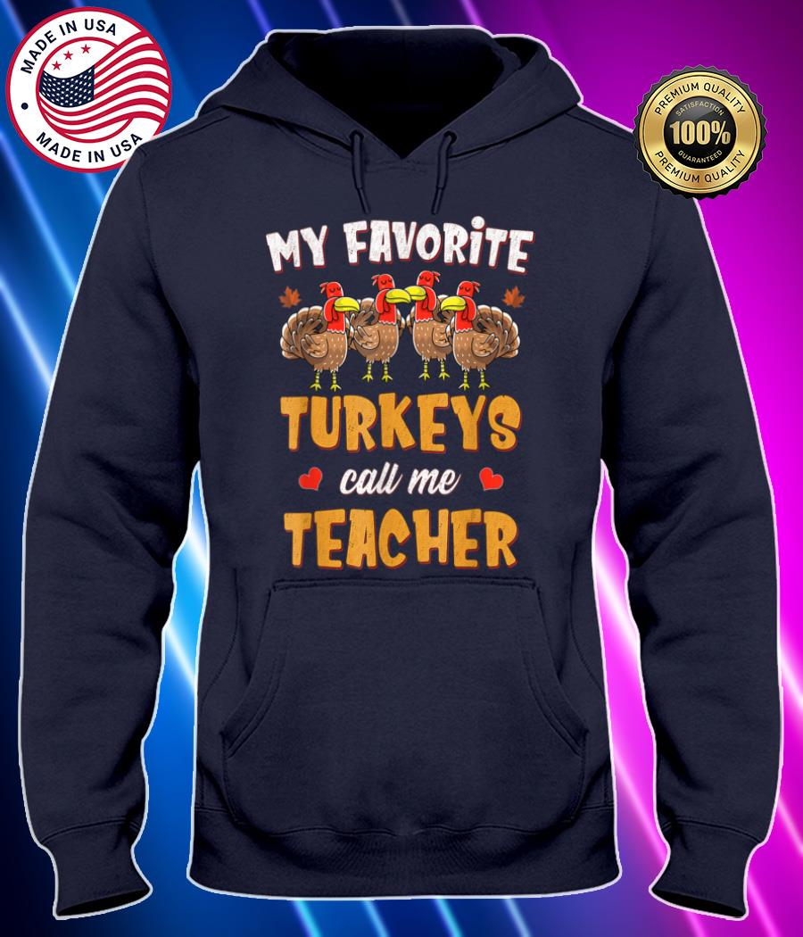my favorite turkeys call me teacher funny thanksgiving 2021 t shirt Hoodie black Shirt, T-shirt, Hoodie, SweatShirt, Long Sleeve