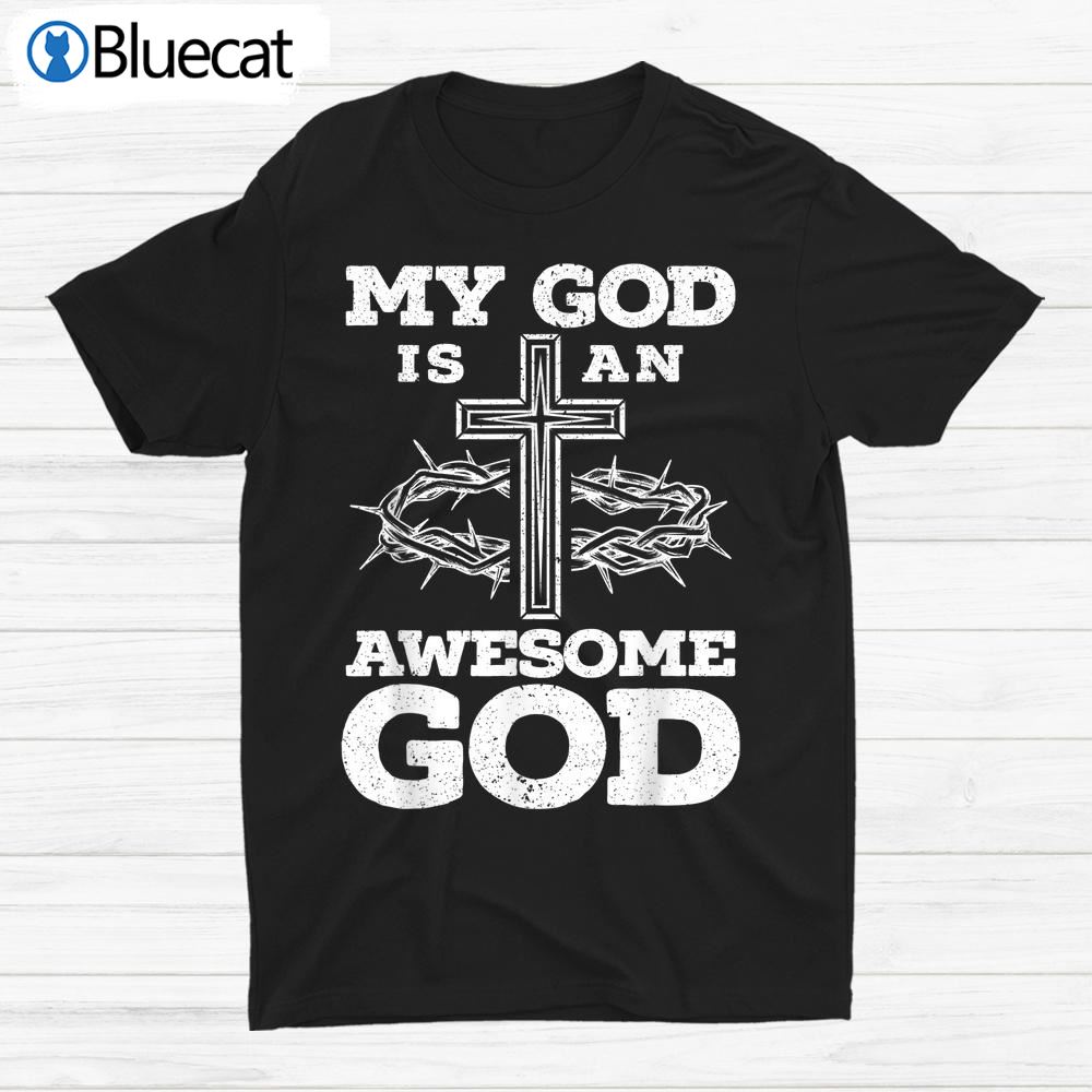 My God Is An Awesome God Christian Religious Jesus Chris Shirt