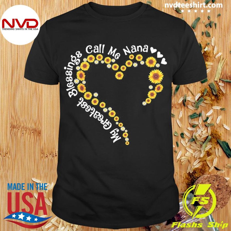My Greatest Blessings Call Me Nana Sunflower Heart Shirt