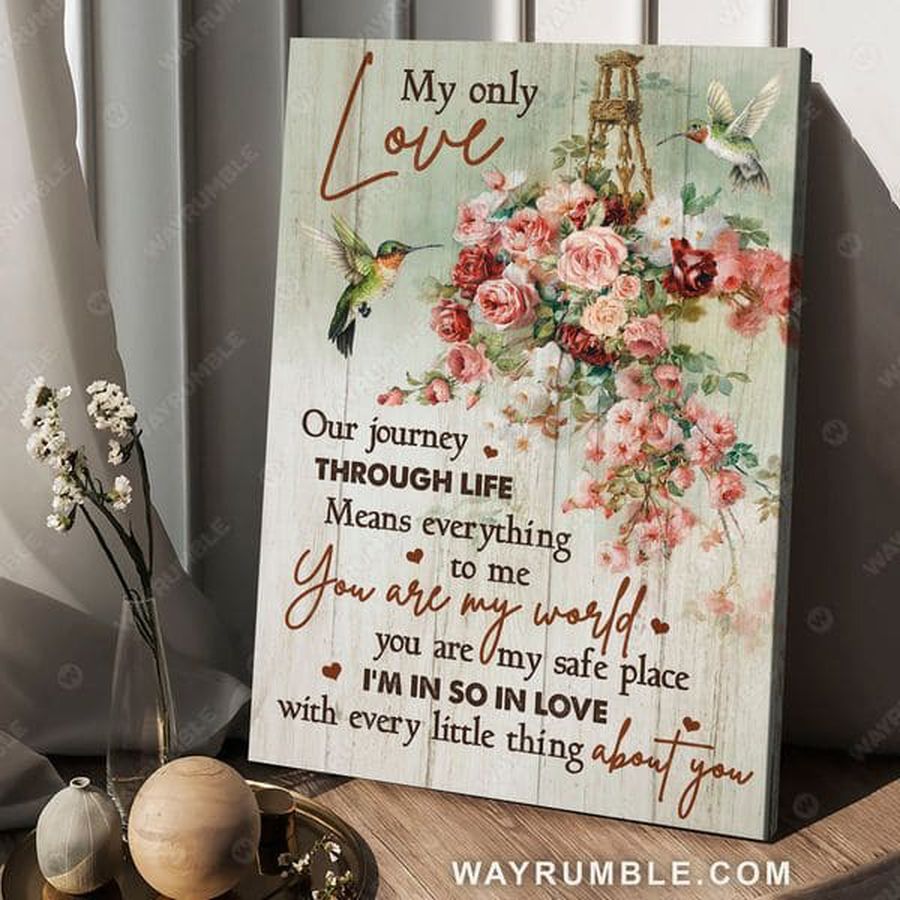My Only Love, Our Journey Through Life Means Everything To Me You Are My World You Are My Safe Place Poster