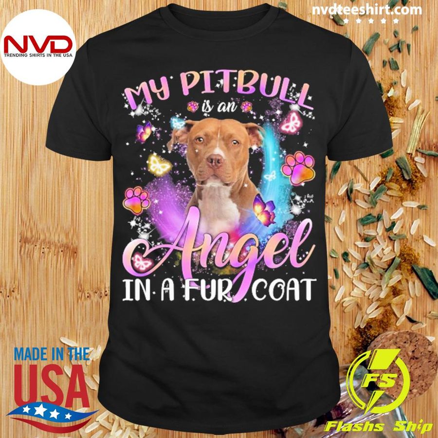 My Pitbull Is An Angel In A Fur Coat Brown Pitbull Terrier Shirt
