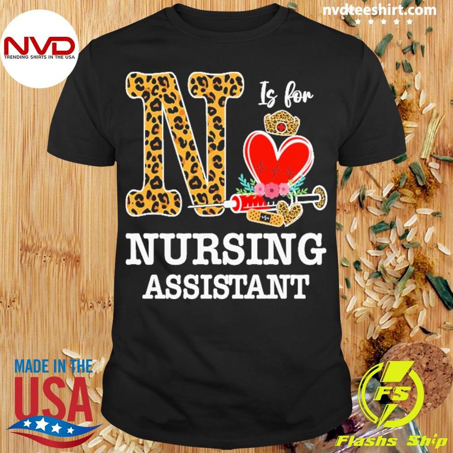 N Is For Nursing Assistant Shirt
