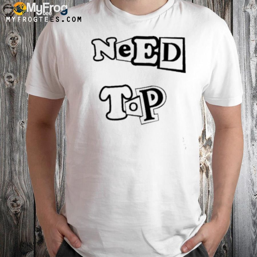Need top shirt