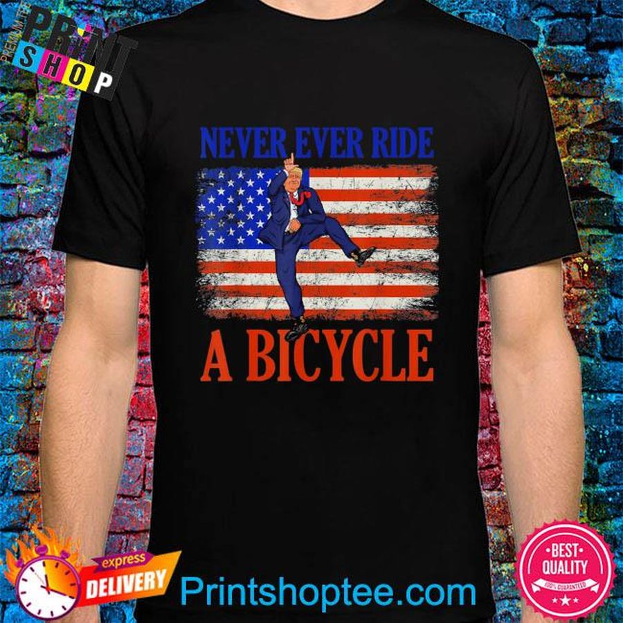 Never ever ride a bicycle Donald Trump 4th of july American flag shirt