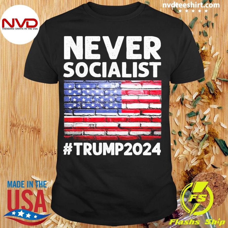 Never Socialist USA Flag Trump 2024 Shirt