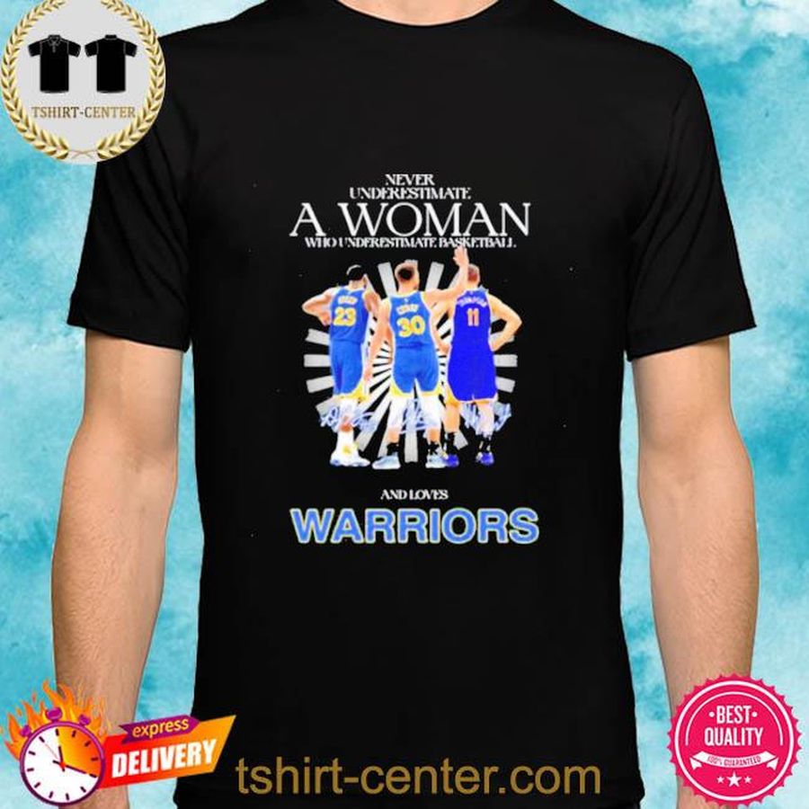Never Underestimate A Woman And Loves Warriors NBA Finals Champions 2022 Signatures Shirt
