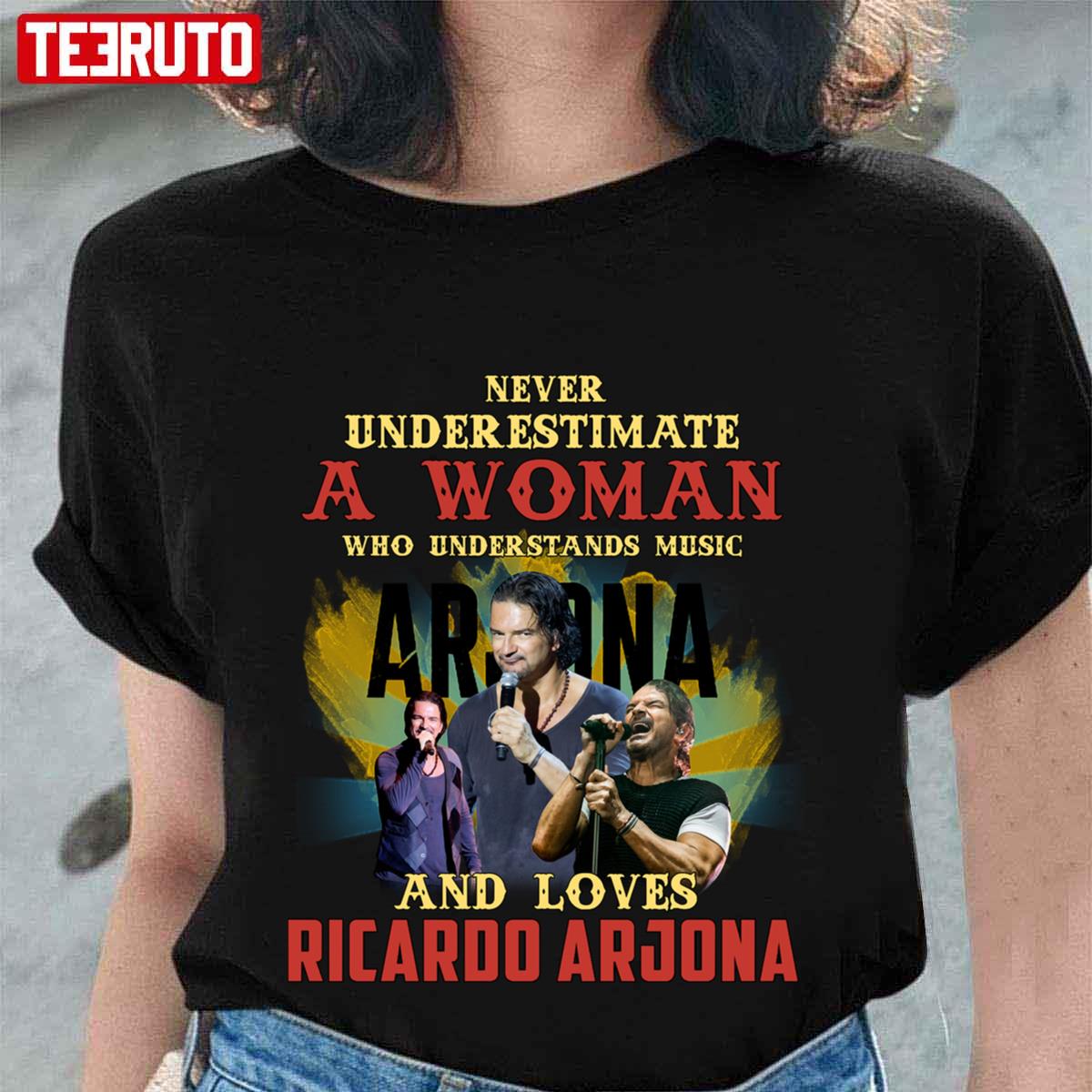 Never Underestimate A Woman Who Loves Ricardo Arjona Unisex T-shirt