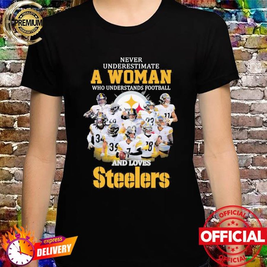 Never underestimate a woman who understands football and love Steelers shirt