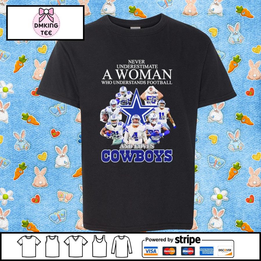 Never Underestimate A Woman Who Understands Football And Loves Cowboys 2022 Signatures Shirt