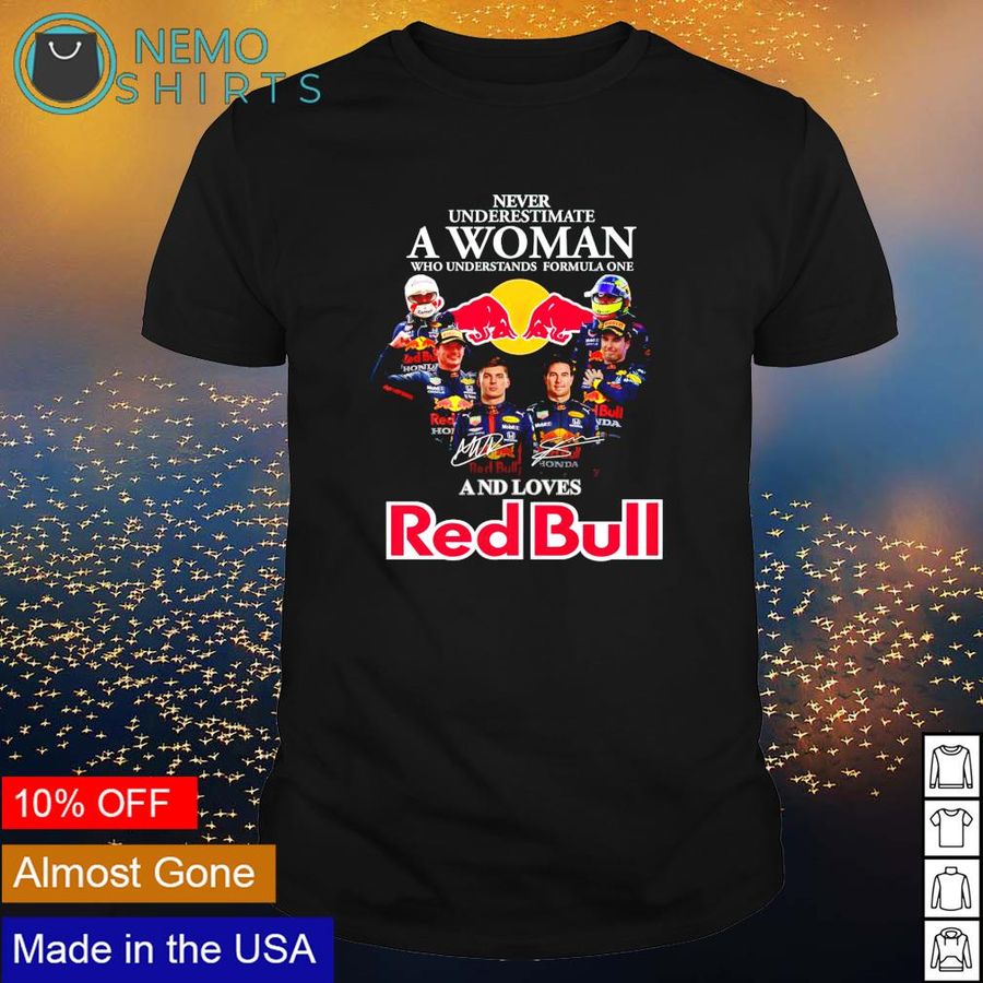 Never underestimate a woman who understands formula one and loves Red Bull shirt