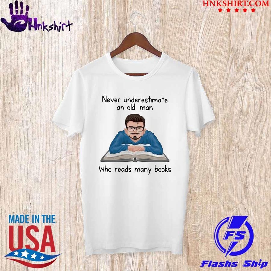 Never underestimate an old man who read many books shirt (1)