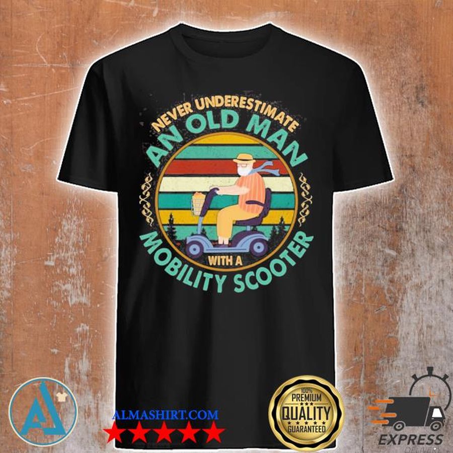 Never underestimate an old man with a mobility scooter vintage retro shirt